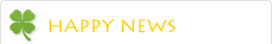 HAPPY NEWS